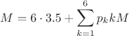 $$M=6\cdot 3.5+\sum_{k=1}^6p_kkM$$