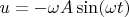 $u=-\omega A\sin(\omega t)$