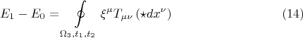 $$ E_{1} - E_{0} = \oint\limits_{\Omega_3, t_1, t_2} \xi^{\mu} T_{\mu \nu} \left( \star dx^{\nu} \right)  \eqno(14)$$