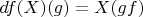 $df(X)(g)=X(gf)$