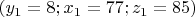 $(y_1=8;  x_1=77; z_1=85)$
