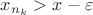 $x_{n_k} > x - \varepsilon$