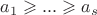 $a_1\geqslant ...\geqslant a_s$ $a_1\geqslant ...\geqslant a_s$