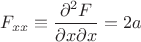 $F_{xx}\equiv\dfrac{\partial^2F}{\partial x\partial x}=2a$