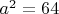 $a^2 = 64$