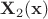 $\mathbf{X}_2(\mathbf{x})$