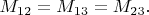 $M_{12}=M_{13}=M_{23}.$