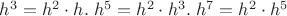 $h^3 = h^2 \cdot h.\;h^5 = h^2 \cdot h^3.\;h^7 = h^2 \cdot h^5$