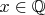 $x\in \mathbb{Q}$