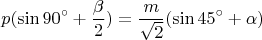 $$p(\sin90^\circ+\frac{\beta}{2})=\frac{m}{\sqrt2}(\sin45^\circ+\alpha)$$