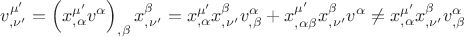 $v_{,\nu'}^{\mu '}  = \left( {x_{,\alpha }^{\mu '} v^\alpha  } \right)_{,\beta } x_{,\nu '}^\beta   = x_{,\alpha }^{\mu '} x_{,\nu '}^\beta  v_{,\beta }^\alpha   + x_{,\alpha \beta }^{\mu '} x_{,\nu '}^\beta  v^\alpha   \ne x_{,\alpha }^{\mu '} x_{,\nu '}^\beta  v_{,\beta }^\alpha  $