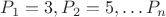 $P_1=3, P_2=5,&hellip;P_n$