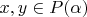 $x,y\in P(\alpha)$