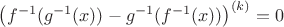 $\left(f^{-1}(g^{-1}(x))-g^{-1}(f^{-1}(x))\right)^{(k)} = 0$