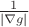 $\frac{1}{| \nabla g| }$