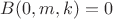 $B(0, m, k) = 0$