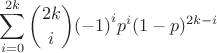 $$\sum_{i=0}^{2k}{2k \choose {i}}{(-1)}^i p^{i}(1-p)^{2k-i}$$