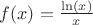 $f(x)=\frac{\ln(x)}{x}$