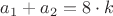 $a_1+a_2=8\cdot k$