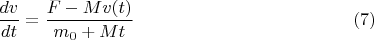 $$\dfrac{dv}{dt}=\dfrac{F-Mv(t)}{m_0+Mt} \eqno(7)$$