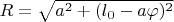 $R=\sqrt{a^2+(l_0-a\varphi)^2}$