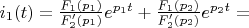 $i_1(t)=\frac {F_1(p_1)} {F_2'(p_1)}e^{p_1t}+\frac {F_1(p_2)} {F_2'(p_2)}e^{p_2t}=$