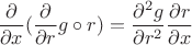 $$\frac{\partial}{\partial x}(\frac{\partial}{\partial r}g\circ r)=\frac{\partial^{2}g}{\partial r^{2}}\frac{\partial r}{\partial x}$$