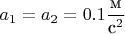 $a_1=a_2=0.1\dfrac{\mbox{м}}{\mbox{с}^2}$