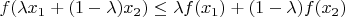 $f(\lambda x_1 + (1-\lambda) x_2) \leq \lambda f(x_1) + (1-\lambda) f(x_2)$