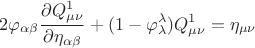 $$ 2 \varphi_{\alpha \beta} \frac {\partial Q_{\mu \nu}^{1}} {\partial \eta_{\alpha \beta}} + ( 1 - \varphi_{\lambda}^{\lambda} ) Q_{\mu \nu}^{1} = \eta_{\mu \nu} $$