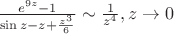 $\[\frac{{{e^{9z}} - 1}}
{{\sin z - z + \frac{{{z^3}}}
{6}}} \sim \frac{1}
{{{z^4}}},z \to 0\]$