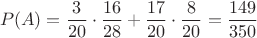$$ \[ \begin{array2} P(A) = \frac{3}{{20}} \cdot \frac{{16}}{{28}} + \frac{{17}}{{20}} \cdot \frac{8}{{20}} = \frac{{149}}{{350}}
 \end{array2}
\]
$$