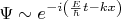 $\Psi  \sim e^{ - i\left( {\frac{E}{\hbar }t - kx} \right)} $