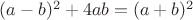 $(a-b)^2+4ab=(a+b)^2$