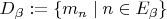 $D_\beta:=\{m_n\mid n\in E_\beta\}$