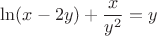 \[\ln (x - 2y) + \frac{x}
{{{y^2}}} = y\