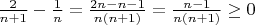 $\frac{2}{n+1} - \frac{1}{n} = \frac{2n-n-1}{n(n+1)} = \frac{n-1}{n(n+1)} \geq 0$