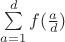 $\sum\limits_{a=1}^{d}f(\frac{a}{d})$