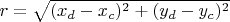 $r=\sqrt{(x_d-x_c)^2+(y_d-y_c)^2}$