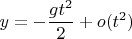 $$y = -\frac {g t^2} 2 + o(t^2)$$