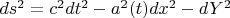 $ds^2=c^2dt^2-a^2(t)dx^2-dY^2$