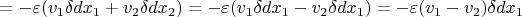 $$=-\varepsilon(v_1\delta dx_1+v_2\delta dx_2)=-\varepsilon(v_1\delta dx_1-v_2\delta dx_1)=-\varepsilon(v_1-v_2)\delta dx_1$$