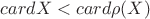 $cardX < card \rho(X)$