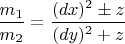 ${\dfrac{m_1}{m_2}=\dfrac{(dx)^2 \pm z}{(dy)^2+z}}$