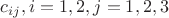 $c_{ij}, i=1,2, j=1,2,3$