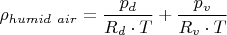 $\rho _{humid~air}=\dfrac {p_{d}}{R_{d}\cdot T}}+{\dfrac {p_{v}}{R_{v}\cdot T}}$