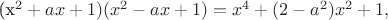 (x^2+ax+1)(x^2-ax+1)=x^4+(2-a^2)x^2+1,$