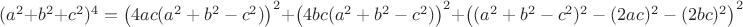 $(a^2+b^2+c^2)^4=\left ( 4ac(a^2+b^2-c^2) \right )^2+\left ( 4bc(a^2+b^2-c^2) \right )^2+\left ( (a^2+b^2-c^2)^2-(2ac)^2-(2bc)^2 \right )^2$