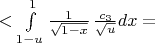 $ < \int\limits_{1-u}^{1} \frac{1}{\sqrt{1-x}}\,\frac{c_3}{\sqrt{u}} dx =$
