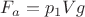 $F_a = p_1Vg$